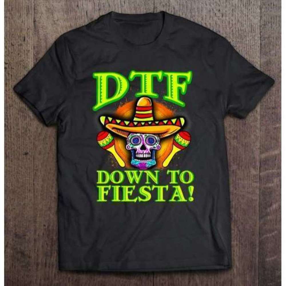 Down To Fiesta Party Funny Graphic Celebration Unisex T-Shirt